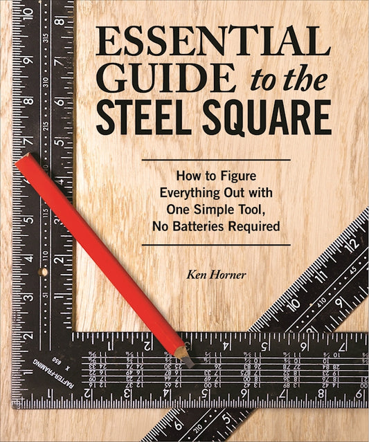 Essential Guide to the Steel Square - Fox Chapel Publishing Co.
