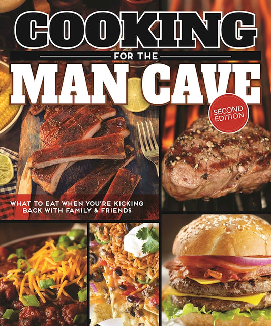 Cooking for the Man Cave, Second Edition - Fox Chapel Publishing Co.
