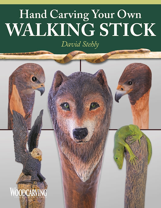 Hand Carving Your Own Walking Stick - Fox Chapel Publishing Co.