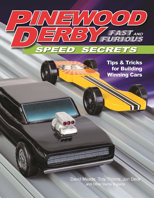 Pinewood Derby Fast and Furious Speed Secrets