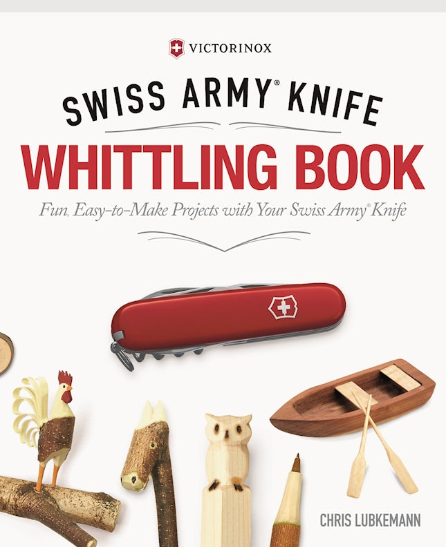 Victorinox Swiss Army Knife Whittling Book, Gift Edition - Fox Chapel Publishing Co.