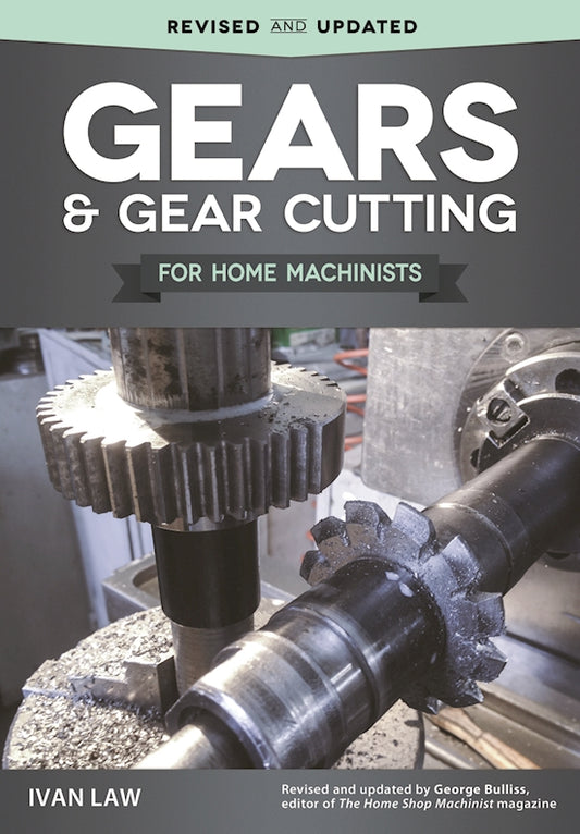 Gears and Gear Cutting for Home Machinists - Fox Chapel Publishing Co.