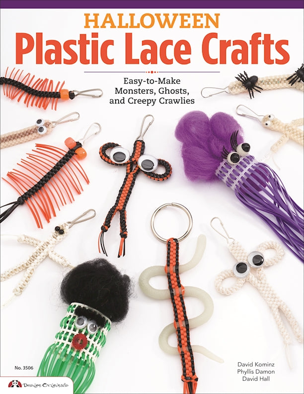 Halloween Plastic Lace Crafts: Easy-To-Make Monsters, Ghosts, and Creepy Crawlies [Book]