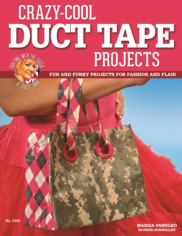 Crazy-Cool Duct Tape Projects - Fox Chapel Publishing Co.
