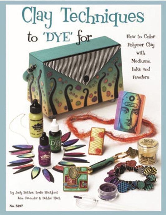 Clay Techniques to 'Dye' For - Fox Chapel Publishing Co.