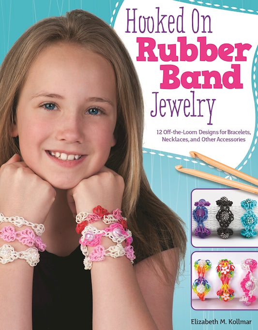 Hooked on Rubber Band Jewelry - Fox Chapel Publishing Co.