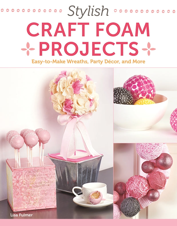 Stylish Craft Foam Projects - Fox Chapel Publishing Co.