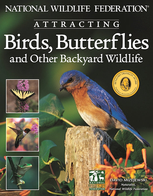 National Wildlife Federation®  Attracting Birds, Butterflies & Backyard Wildlife - Fox Chapel Publishing Co.