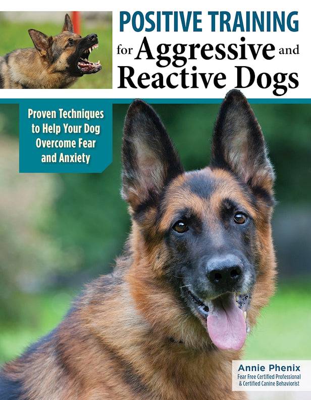 Positive Training for Aggressive and Reactive Dogs - Fox Chapel Publishing Co.