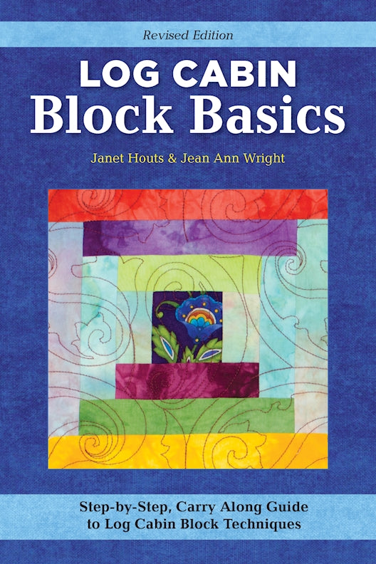 Log Cabin Block Basics, Revised Edition - Fox Chapel Publishing Co.