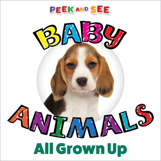 Peek and See Baby Animals All Grown Up - Fox Chapel Publishing Co.