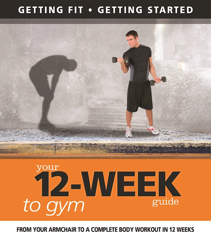 Your 12 Week Guide to the Gym - Fox Chapel Publishing Co.