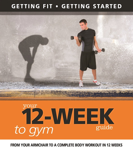 Your 12 Week Guide to the Gym - Fox Chapel Publishing Co.