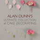 Alan Dunn's Ultimate Collection of Cake Decorating