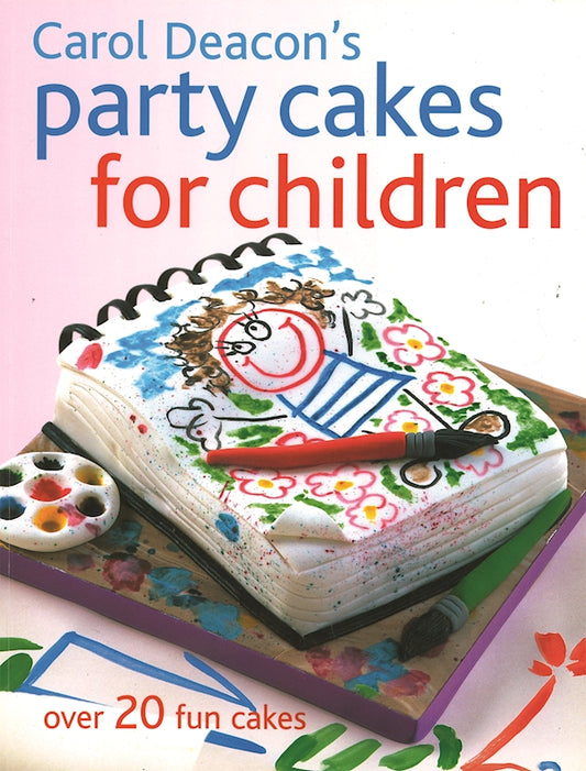 Carol Deacon's Party Cakes for Children - Fox Chapel Publishing Co.