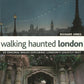 Walking Haunted London