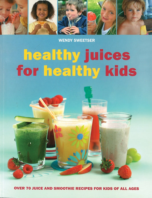 Healthy Juices for Healthy Kids - Fox Chapel Publishing Co.