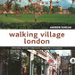 Walking Village London