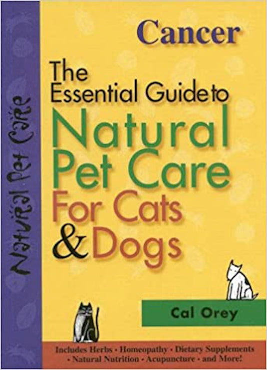 Cancer: The Essential Guide to Natural Pet Care for Cats & Dogs - Fox Chapel Publishing Co.
