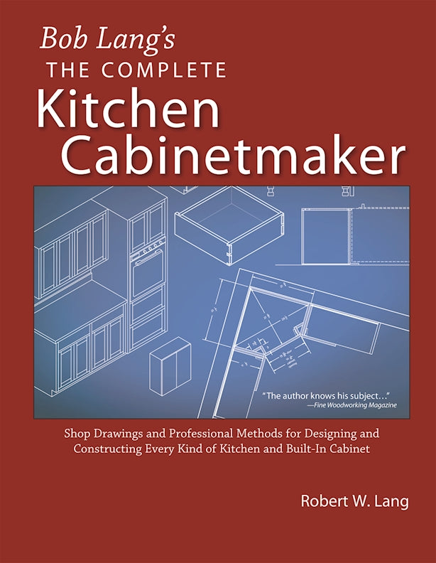 Bob Lang's Complete Kitchen Cabinet Maker - Fox Chapel Publishing Co.