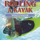 Rolling a Kayak - Whitewater