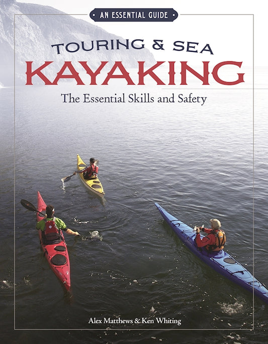 Touring & Sea Kayaking The Essential Skills and Safety - Fox Chapel Publishing Co.