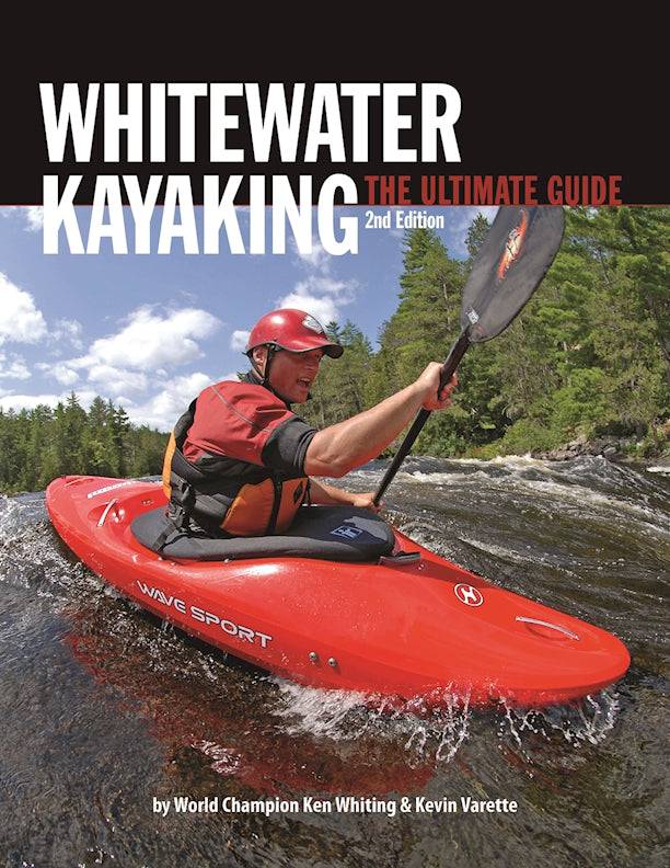 Whitewater Kayaking The Ultimate Guide 2nd Edition - Fox Chapel Publishing Co.