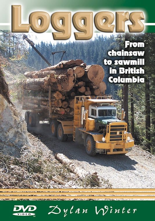 Loggers: From Chainsaw to Sawmill in British Columbia (DVD) - Fox Chapel Publishing Co.