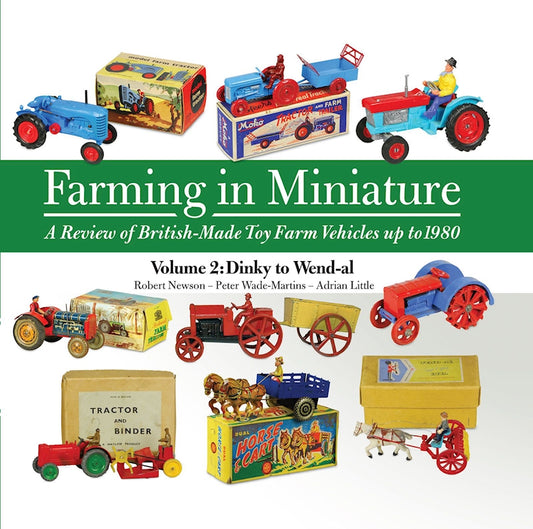 Farming in Miniature: A Review of British-Made Toy Farm Vehicles Up to 1980 - Fox Chapel Publishing Co.