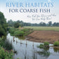 River Habitats for Coarse Fish