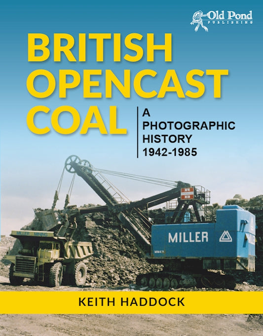 British Opencast Coal: A Photographic History 1942-1985 - Fox Chapel Publishing Co.