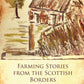 Farming Stories from the Scottish Borders: Hard Lives for Poor Reward