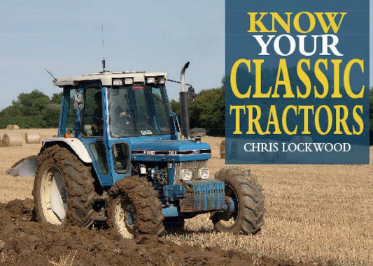 Know Your Classic Tractors, 2nd Edition - Fox Chapel Publishing Co.