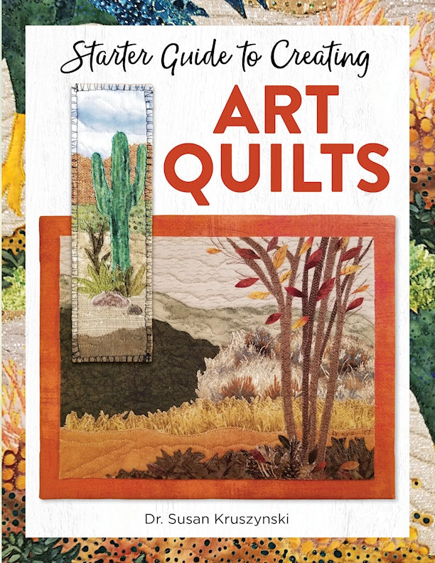 Starter Guide to Creating Art Quilts - Fox Chapel Publishing Co.