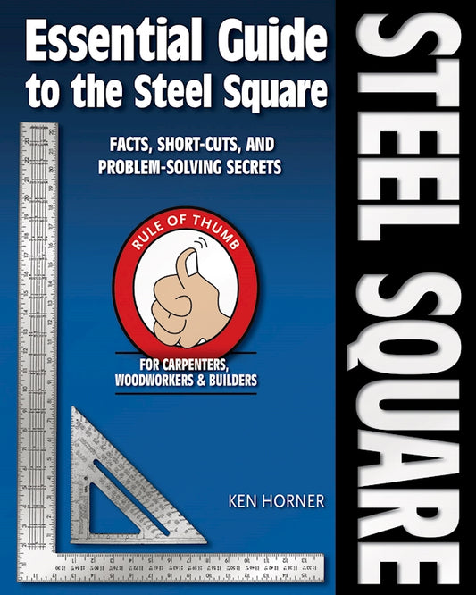 Essential Guide to the Steel Square - Fox Chapel Publishing Co.