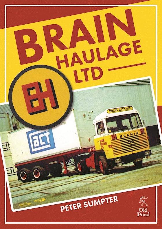 Brain Haulage Ltd: A Company History 1950-1992 - Fox Chapel Publishing Co.