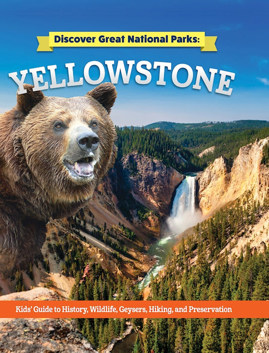 Discover Great National Parks: Yellowstone - Fox Chapel Publishing Co.