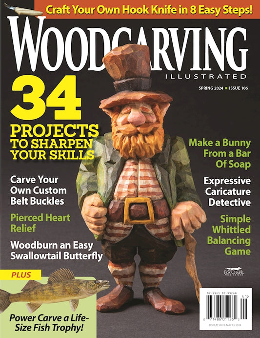 Woodcarving Illustrated Issue 106 Spring 2024 - Fox Chapel Publishing Co.