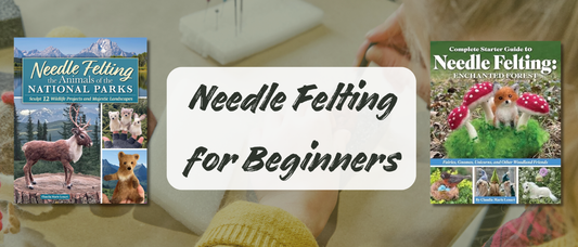 Needle Felting for Beginners: How to Start (and Where to Take Your Skills Next)
