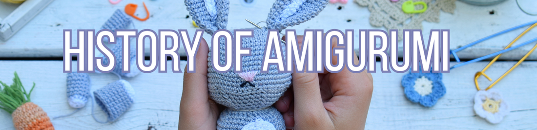 History of Amigurumi: From Japan to Global Crochet