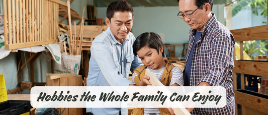 From Kids to Grandparents: Hobbies the Whole Family Can Enjoy