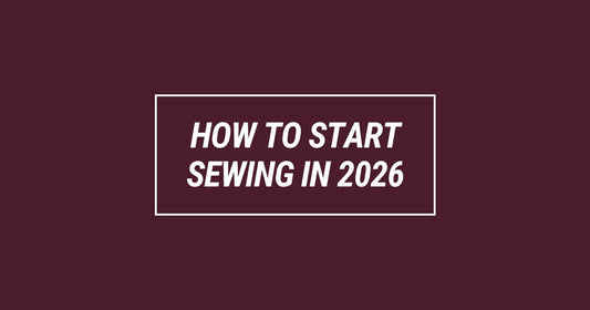 How to Start Sewing in 2026 (Without Getting Overwhelmed)