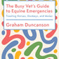 The Busy Vet’s Guide to Equine Emergencies
