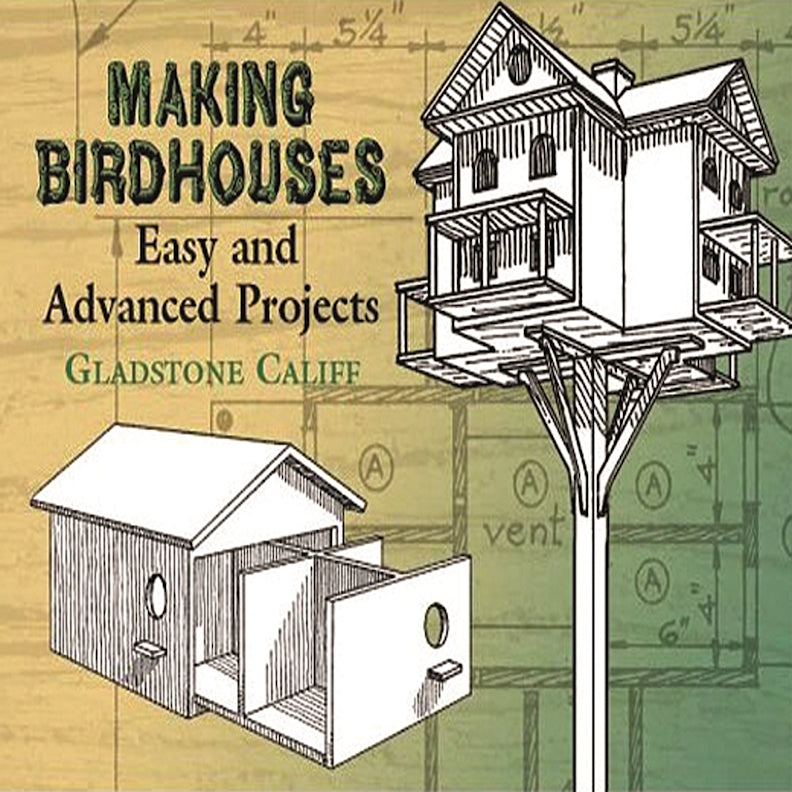 Making Birdhouses:Easy & Advanced Projects