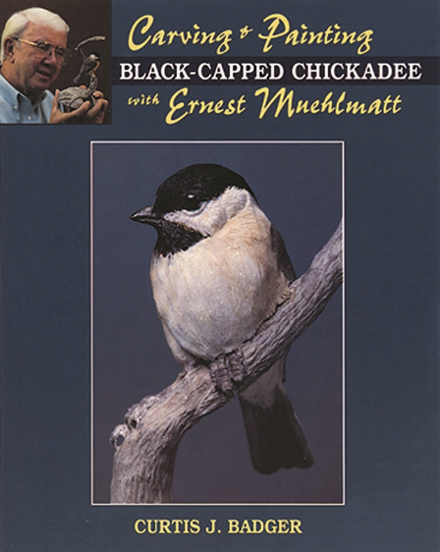 Carving & Painting a Black-Capped Chickadee with Ernest Muehlmatt – Fox ...