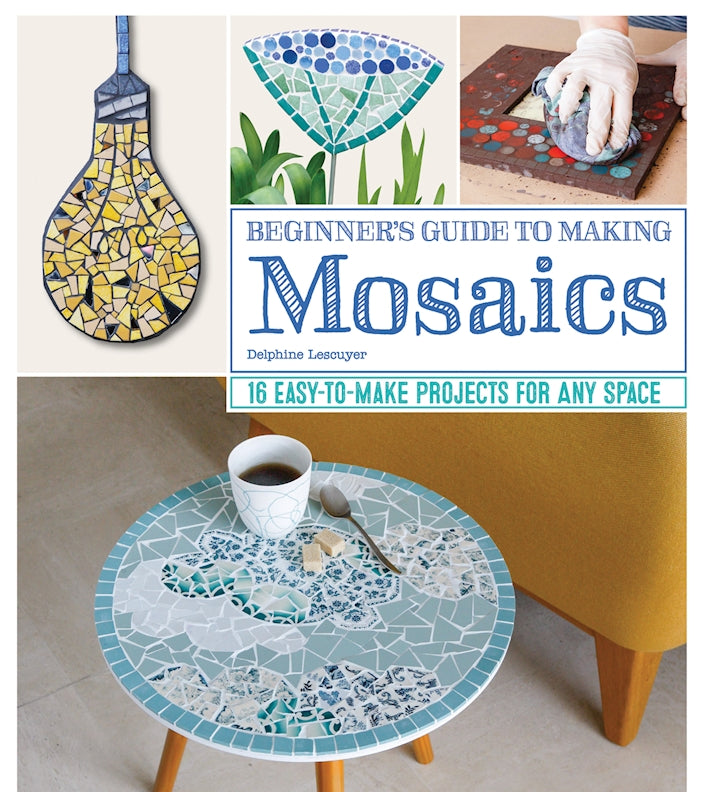 Beginner's Guide to Making Mosaics - Fox Chapel Publishing Co.