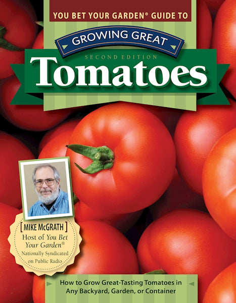 you bet your garden seed starting You Bet Your Garden Guide to Growing Great Tomatoes, Second Edition