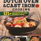 Dutch Oven and Cast Iron Cooking, Revised & Expanded Third Edition