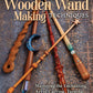 Compendium of Wooden Wand Making Techniques