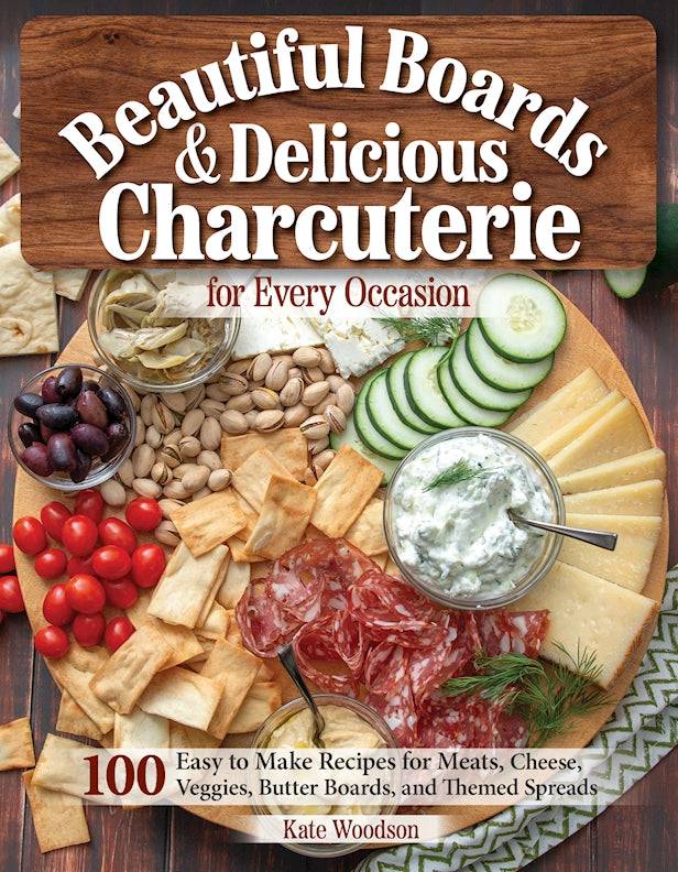 Beautiful Boards & Delicious Charcuterie for Every Occasion - Fox Chapel Publishing Co.